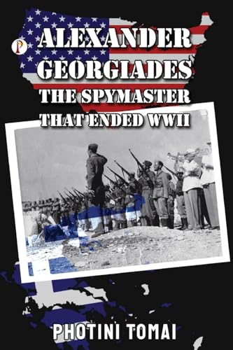 omai - ALEXANDER GEORGIADES THE SPYMASTER THAT ENDED WWII - New paperb