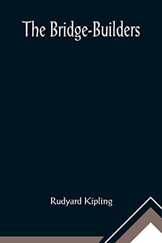 Kipling - Bridge-Builders - New paperback or softback