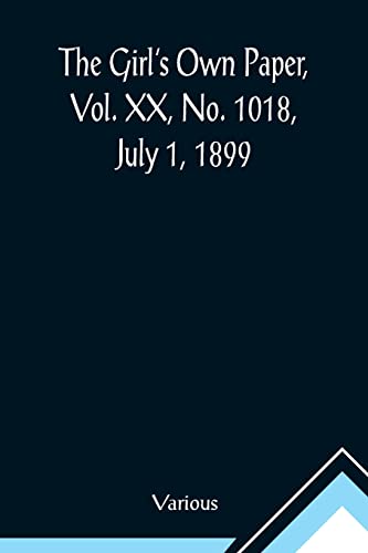 Various - Girl's Own Paper, Vol. XX, No. 1018, July 1, 1899 - New pape