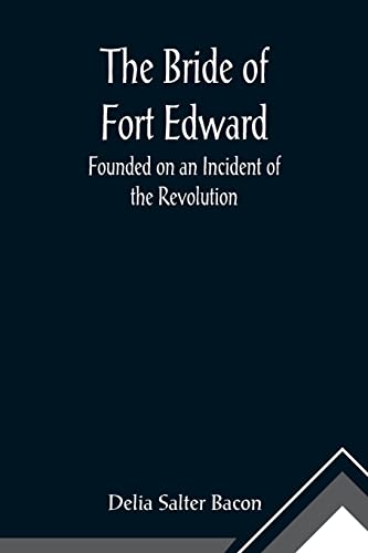Salter Bacon - Bride of Fort Edward: Founded on an Incident of the Rev