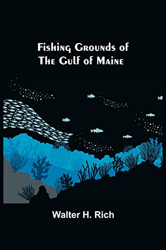 H. Rich - Fishing Grounds of the Gulf of Maine - New paperback or soft