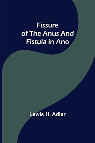H. Adler - Fissure of the Anus and Fistula in Ano - New paperback or s