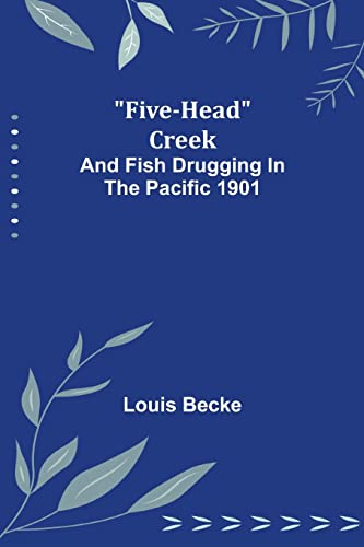 Beck - Five-Head Creek; and Fish Drugging In The Pacific 1901 - New pa
