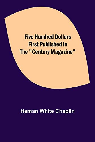 White Chaplin - Five Hundred Dollars First published in the "Century M