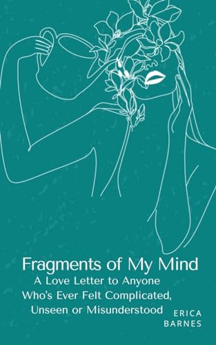 Barnes - Fragments of My Mind: A Love Letter to Anyone Who's Ever Felt
