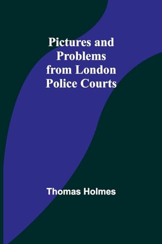 Holmes - Pictures and Problems from London Police Courts - New paperba