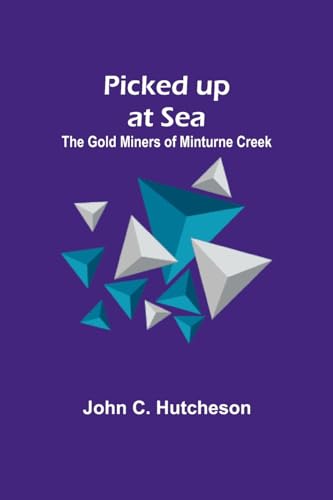 Hutcheson - Picked up at Sea; The Gold Miners of Minturne Creek - New