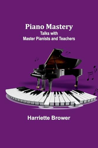 Brower - Piano Mastery: Talks with Master Pianists and Teachers - New