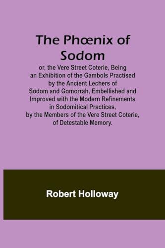 Holloway - Ph?nix of Sodom; or, the Vere Street Coterie,Being an Exhib