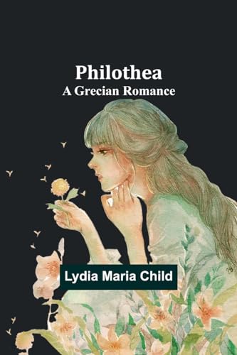 Child - Philothea: A Grecian Romance - New paperback or softback