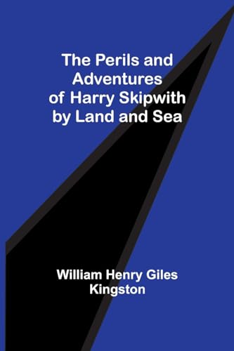 Kingston - Perils and Adventures of Harry Skipwith by Land and Sea - N