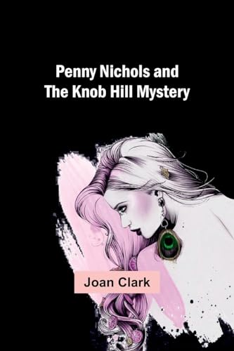 Clark - Penny Nichols and the Knob Hill Mystery - New paperback or sof