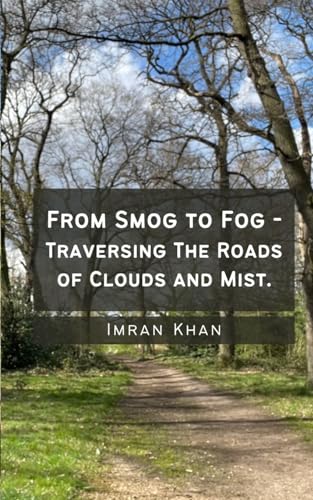 Khan - From Smog to Fog - Traversing The Roads of Clouds and Mist. - N