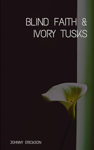 Erickson - Blind Faith & Ivory Tusks - New paperback or softback
