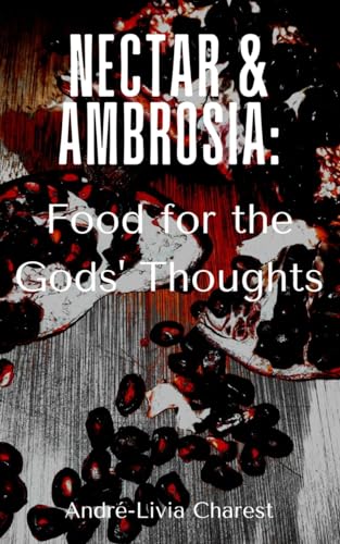 Charest - Nectar & Ambrosia: Food for the Gods' Thoughts - New paperba
