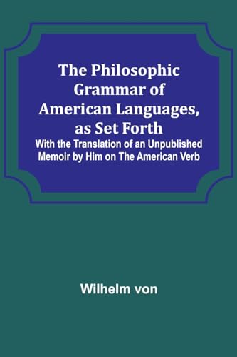 von - Philosophic Grammar of American Languages, as Set Forth ; With t