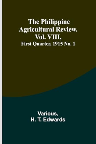 Various - Philippine Agricultural Review. Vol. VIII, First Quarter, 19