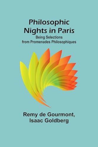 Gourmont - Philosophic Nights in Paris; Being selections from Promenad