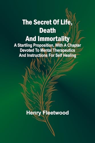 Fleetwood - Secret of Life, Death and Immortality A startling proposi