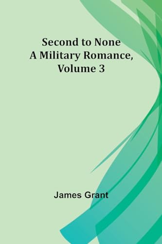 Grant - Second to None: A Military Romance, Volume 3 - New paperback o