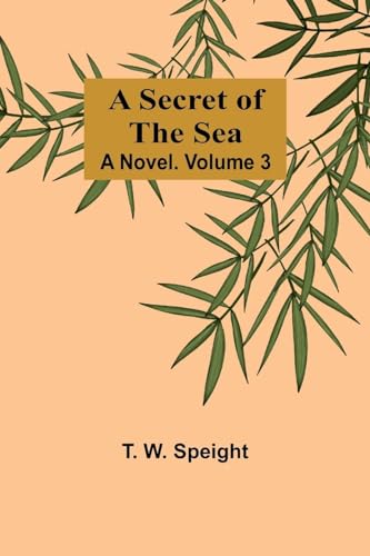 Speight - A Secret of the Sea: A Novel. Volume 3 - New paperback or so