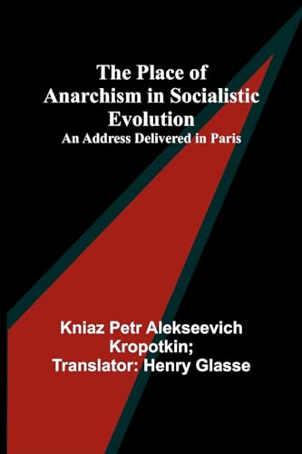 Glass - Place of Anarchism in Socialistic Evolution ; An Address Deliv
