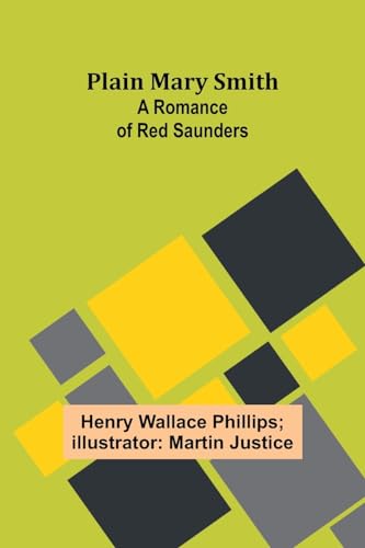 Justic - Plain Mary Smith: A Romance of Red Saunders - New paperback o