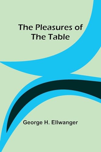 Ellwanger - Pleasures of the Table - New paperback or softback