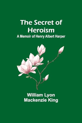 King - Secret of Heroism: A Memoir of Henry Albert Harper - New paperb