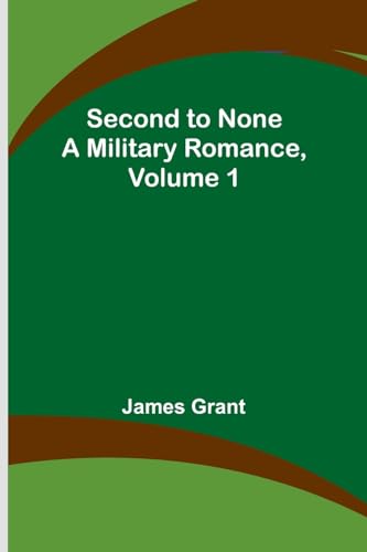 Grant - Second to None: A Military Romance, Volume 1 - New paperback o