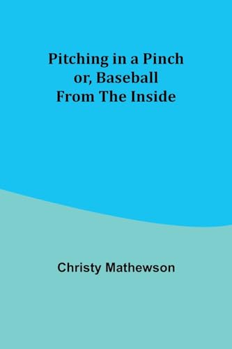 Mathewson - Pitching in a Pinch; or, Baseball from the Inside - New pa