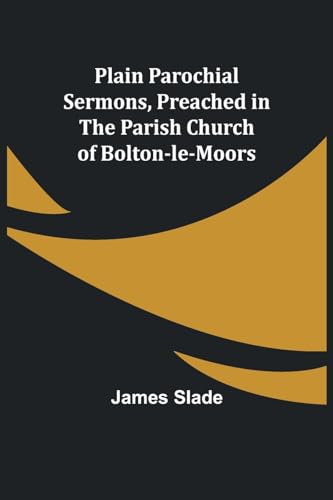 Slad - Plain Parochial Sermons, preached in the Parish Church of Bolto