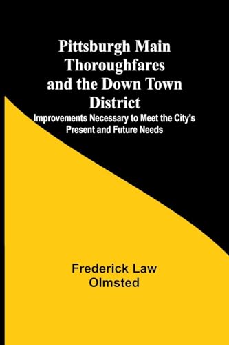 Olmsted - Pittsburgh Main Thoroughfares and the Down Town District I
