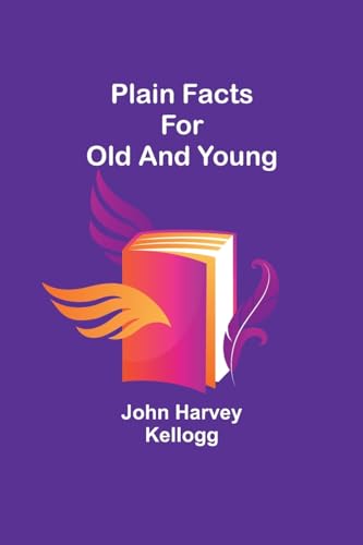 Kellogg - Plain Facts for Old and Young - New paperback or softback