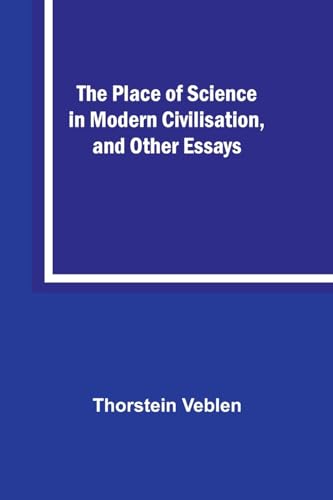 Veblen - Place of Science in Modern Civilisation, and Other Essays - N