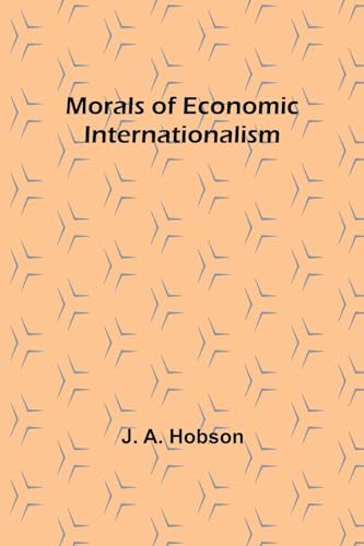 Hobson - Morals of Economic Internationalism - New paperback or softba