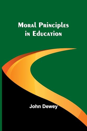 Dewey - Moral Principles in Education - New paperback or softback