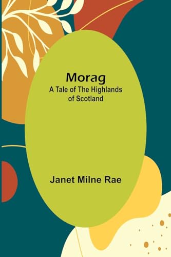 Ra - Morag: A Tale of the Highlands of Scotland - New paperback or sof
