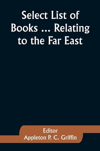 Griffin - Select List of Books ... Relating to the Far East - New pape