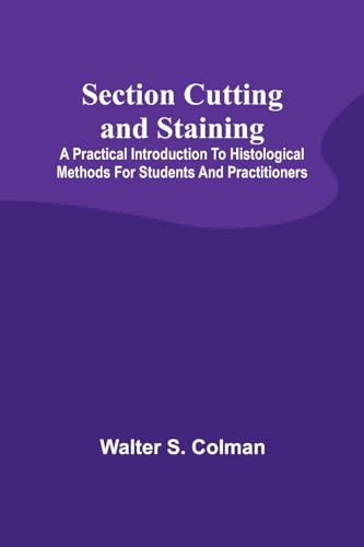 Colman - Section Cutting and Staining; A practical introduction to his