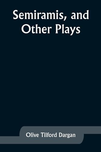 Dargan - Semiramis, and Other Plays - New paperback or softback