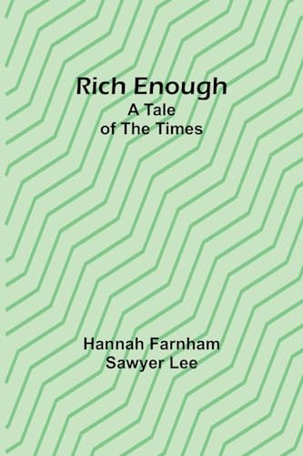 L - Rich enough; A tale of the times - New paperback or softback