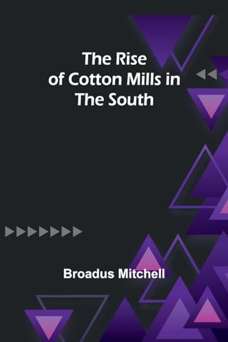 Mitchell - Rise of Cotton Mills in the South - New paperback or softba