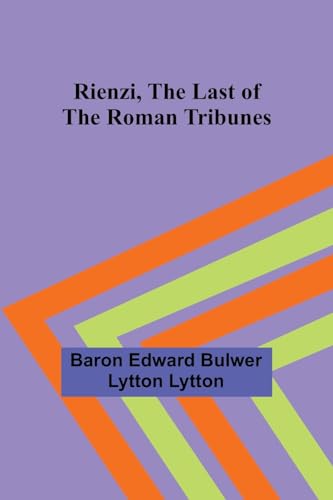 Lytton - Rienzi, the Last of the Roman Tribunes - New paperback or sof
