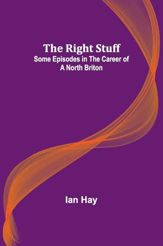 Hay - Right Stuff: Some Episodes in the Career of a North Briton - New