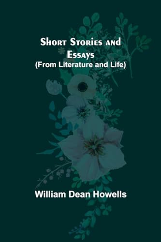 Howells - Short Stories and Essays (from Literature and Life) - New pa