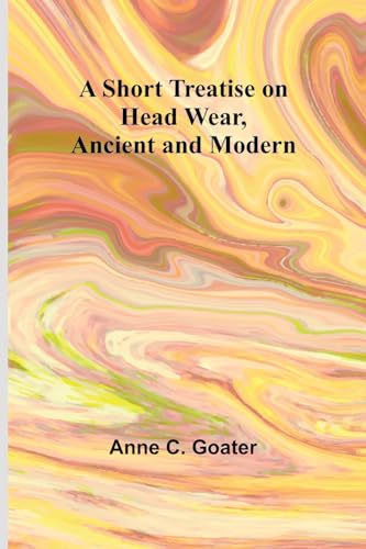 Goater - A Short Treatise on Head Wear, Ancient and Modern - New paper