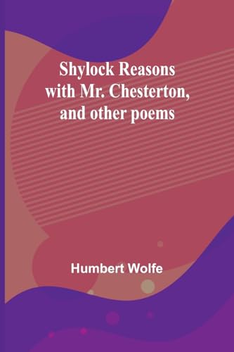 Wolf - Shylock reasons with Mr. Chesterton, and other poems - New pape