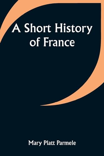 Parmel - A Short History of France - New paperback or softback