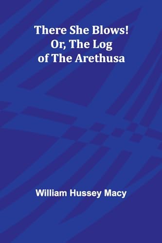 Macy - re She Blows! Or, The Log of the Arethusa - New paperback or so